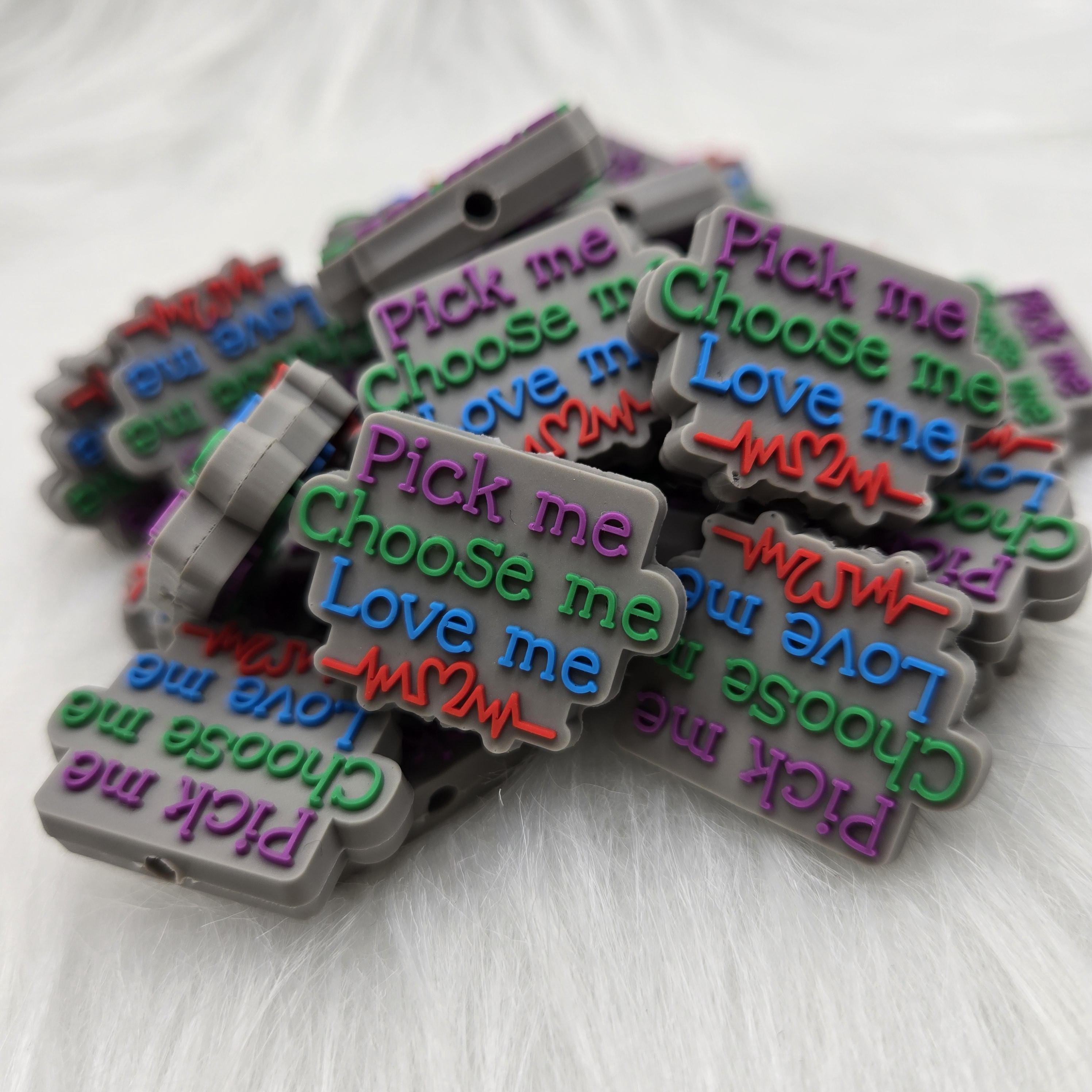 Pick Me Choose Me Love Me Focal Bead, Silicone Bead, Food Grade Silicone Bead, Beadable Keychain, Beadable Pen, Crafting Supplies